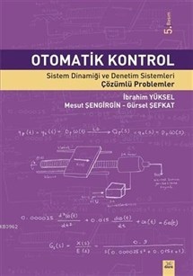 Otomatik Kontrol; Sistem Dinamiği ve Denetim Sistemleri Çözümlü Problemler