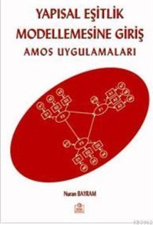 Yapısal Eşitlik Modellemesine Giriş; Amos Uygulamaları