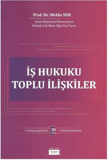 İş Hukuku Toplu İlişkiler; Melda Sur, 10. Basım