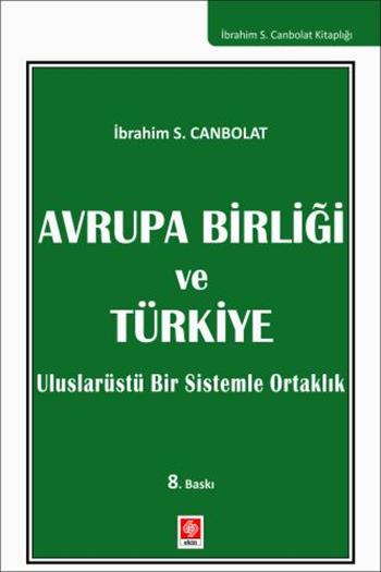 Avrupa Birliği ve Türkiye Uluslararası Bir Sistem Ortaklık; İbrahim S. Canbolat, 8. Baskı