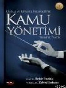 Ulusal ve Küresel Perspektifte Kamu Yönetimi; Teori ve Pratik