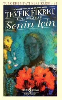 Senin İçin (Günümüz Türkçesi Orijinal Metin); Toplu Hikayeleri