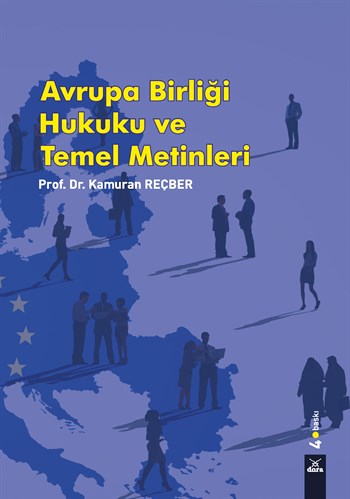 Avrupa Birliği Hukuku ve Temel Metinler Kamuran Reçber 4. Baskı