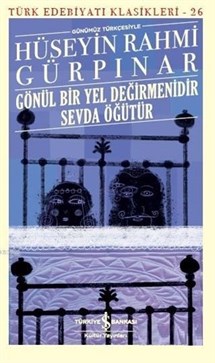 Gönül Bir Yel Değirmenidir Sevda Öğütür (Günümüz Türkçesiyle) Türk Edebiyatı Klasikleri