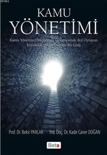 Kamu Yönetimi; Kamu Yönetimi Disiplininin Gelişmesinde Rol Oynayan Kuramsal Yönler Üzerine Bir Giriş