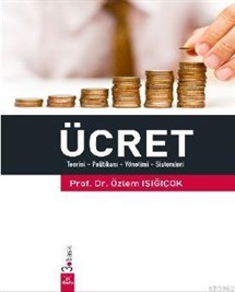 Ücret; Teorisi - Politikası - Yönetimi - Sistemleri