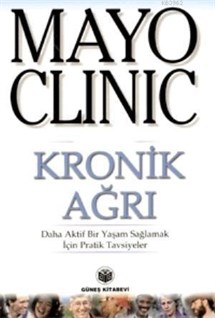 Mayo Clinic Kronik Ağrı; Daha Aktif Bir Yaşam Sağlamak İçin Pratik Tavsiyeler