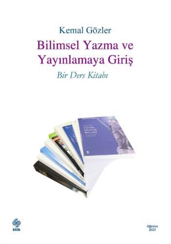 Bilimsel Yazma ve Yayınlamaya Giriş Bir Ders Kitabı; Kemal Gözler