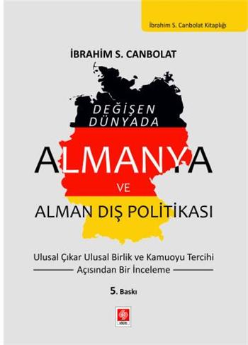 Değişen Dünyada Almanya ve Alman Dış Politikası Ulusal Çıkar Ulusal Birlik ve Kamuoyu Tercihi Açısından Bir İnceleme