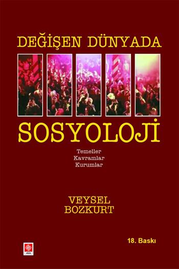 Değişen Dünyada Sosyoloji; Veysel Bozkurt, 18. Baskı