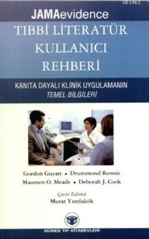 JAMAevidence| Tıbbi Literatür Kullanıcı Rehberi; Kanıta Dayalı Klinik Uygulamanın Temel Bilgileri
