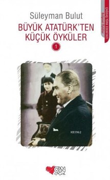 Büyük Atatürkten Küçük Öyküler-1-Can çocuk