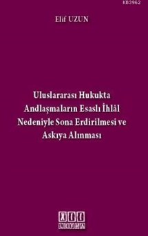 Uluslararası Hukukta Andlaşmaların Esaslı İhlal Nedeniyle Sona Erdirilmesi ve Askıya Alınması